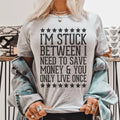 I'm Stuck Between I Need To Save Money & You Only Live Once Tee