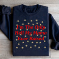 I'm The Only Hell My Mama Ever Raised Sweatshirt