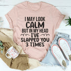 I May Look Calm Tee