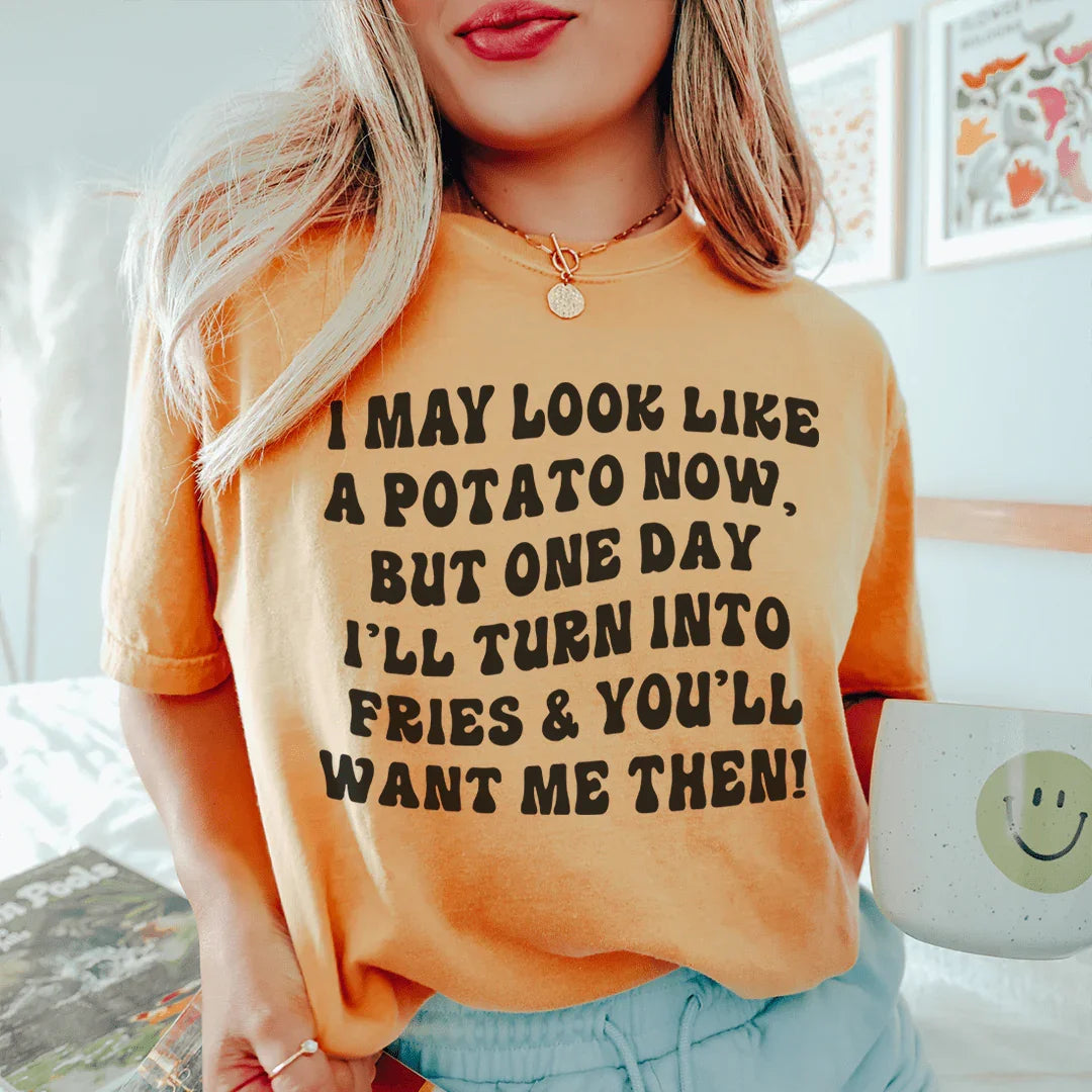 I May Look Like A Potato Tee