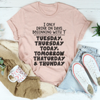 I Only Drink On Days Tee