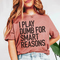 I Play Dumb Tee