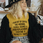 I Ran Out Of Coffee This Morning Tee