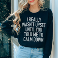 I Really Wasn't Upset Sweatshirt