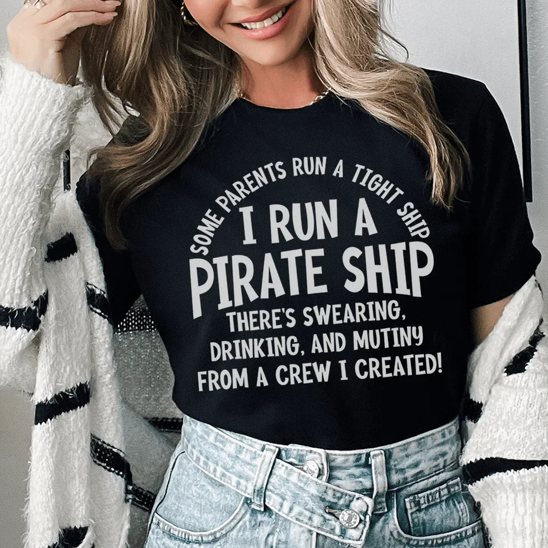 I Run A Pirate Ship Tee