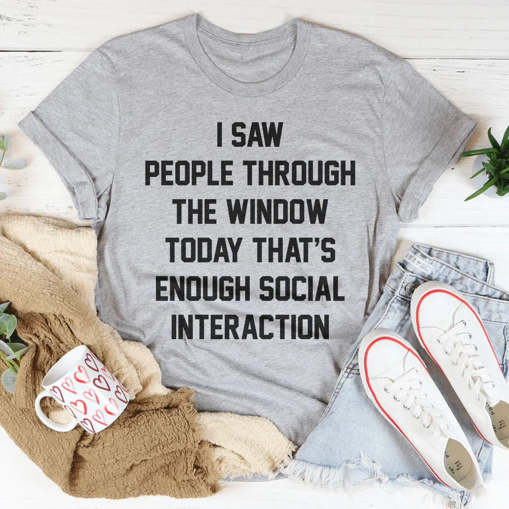 I Saw People Through The Window Tee