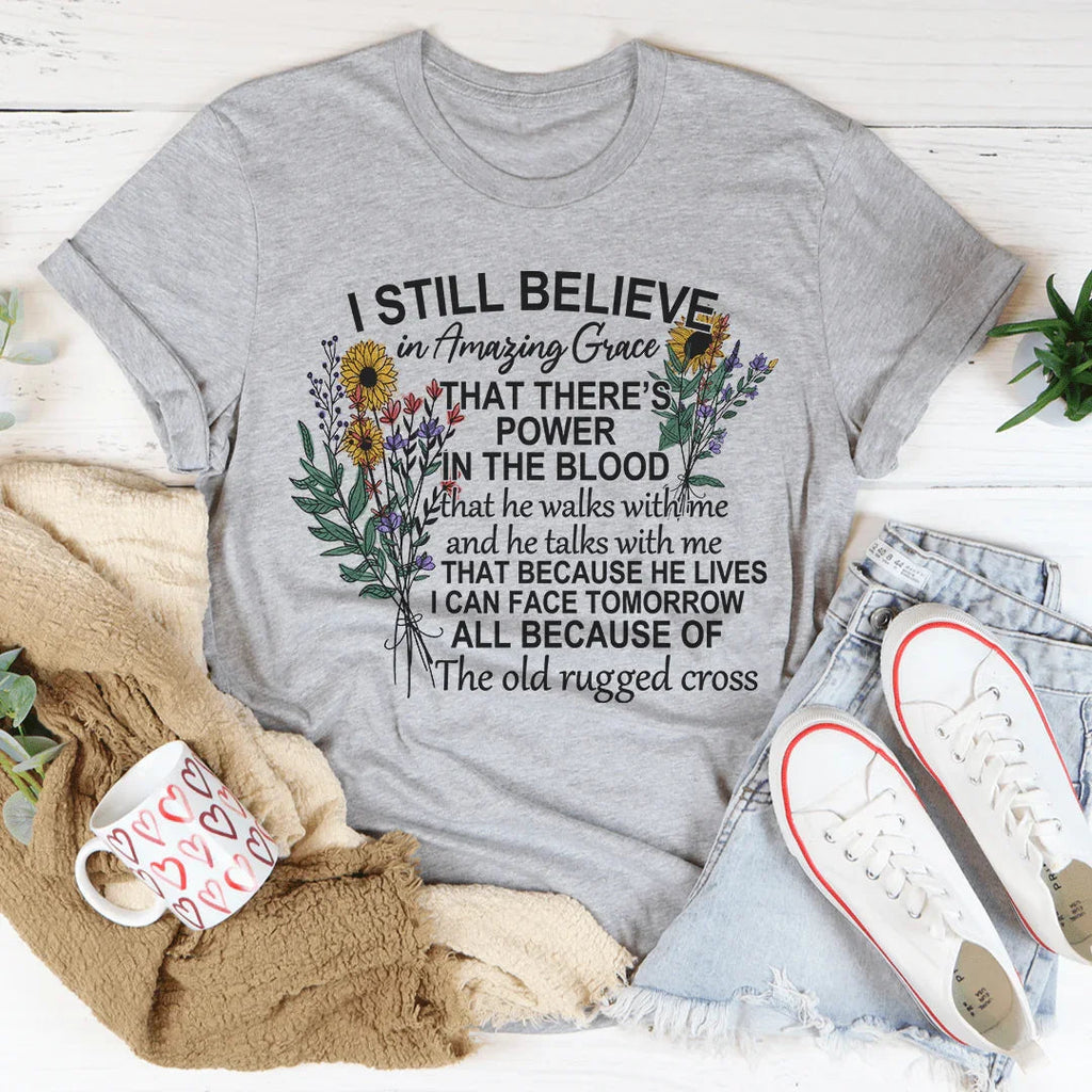 I Still Believe In Amazing Grace Tee