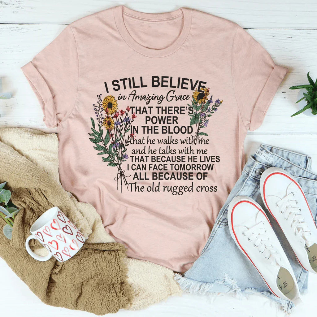 I Still Believe In Amazing Grace Tee