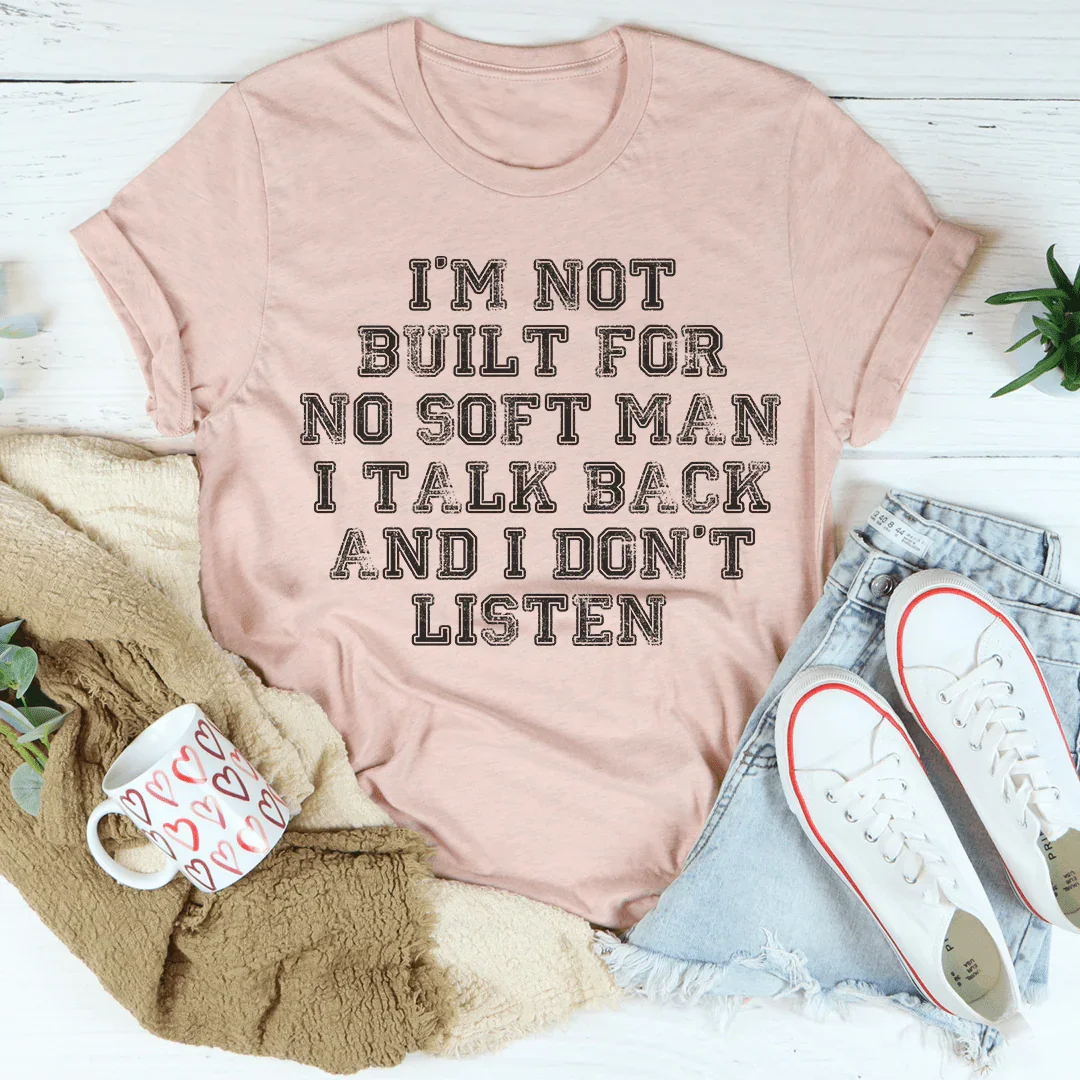 I Talk Back And I Don't Listen Tee