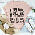 I Tried To Be A Good Girl Tee