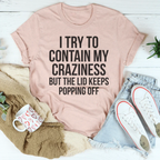 I Tried To Contain My Crazy Tee