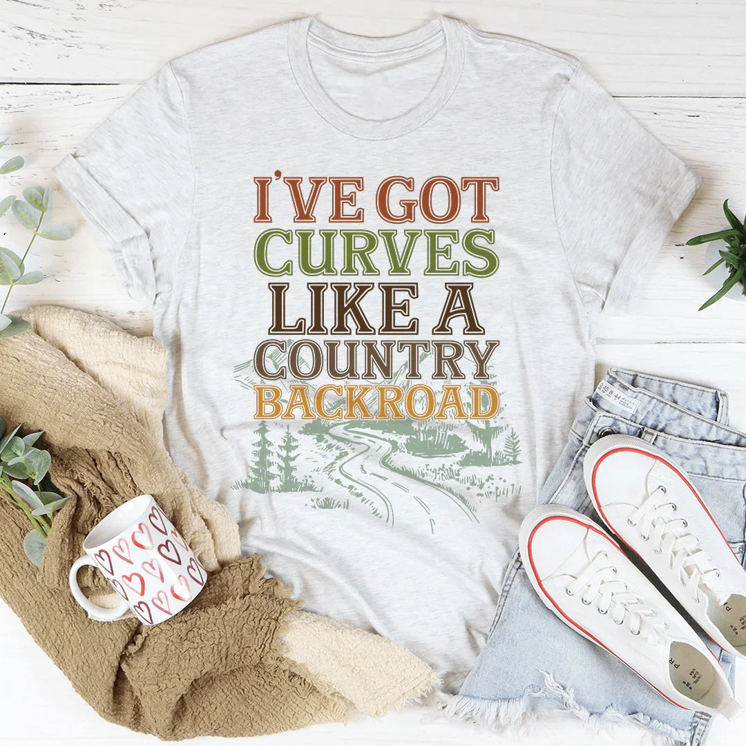 I've Got Curves Like A Country Backroad Tee