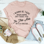 I Wanna Be There When Karma Dry F-cks You Tee