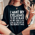 I Want Eyelashes To Be As Black As My Soul Tee