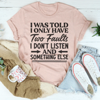 I Was Told I Only Have Two Faults Tee