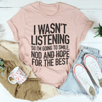 I Wasn't Listening Tee