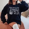 I Whiskey'd My Way Over You Sweatshirt