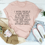 I Wish People Came With A 30 Second Trailer Tee