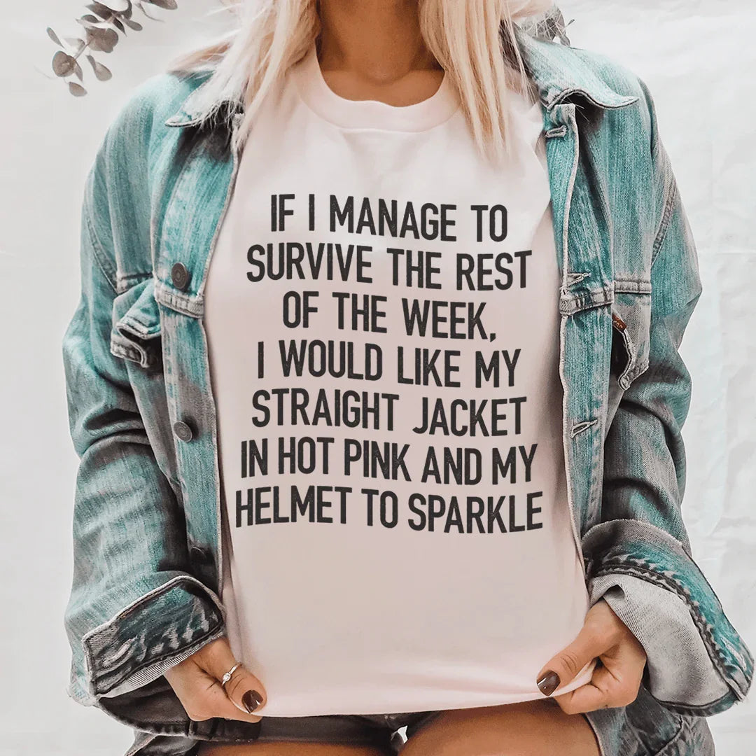 I Would Like My Straight Jacket In Hot Pink & My Helmet To Sparkle Tee