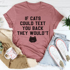 If Cats Could Text You Back Tee