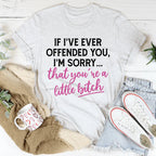 If I Ever Offended You Tee