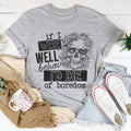 If I Were Behaved I'd Die Of Boredom Tee
