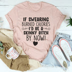 If Swearing Burned Calories Tee