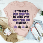If You Can't Stir With The Big Girls Stay Away From The Cauldron Tee