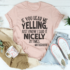 If You Hear Me Yelling Just Know I Said It Nicely 28 Times Tee