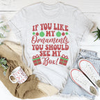 If You Like My Ornaments You Should See My Box Tee