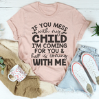 If You Mess With My Child Tee