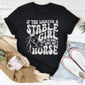 If You Wanted A Stable Girl Then You Should Have Got A Horse Tee