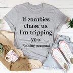 If Zombies Chase Us I'm tripping You Tee