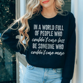 In A World Full Of People Who Couldn't Care Less Be Someone Sweatshirt