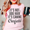 It's Not Dog Hair It's Canine Confetti Tee