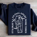 It's Okay To Fall Apart Some Times Sweatshirt