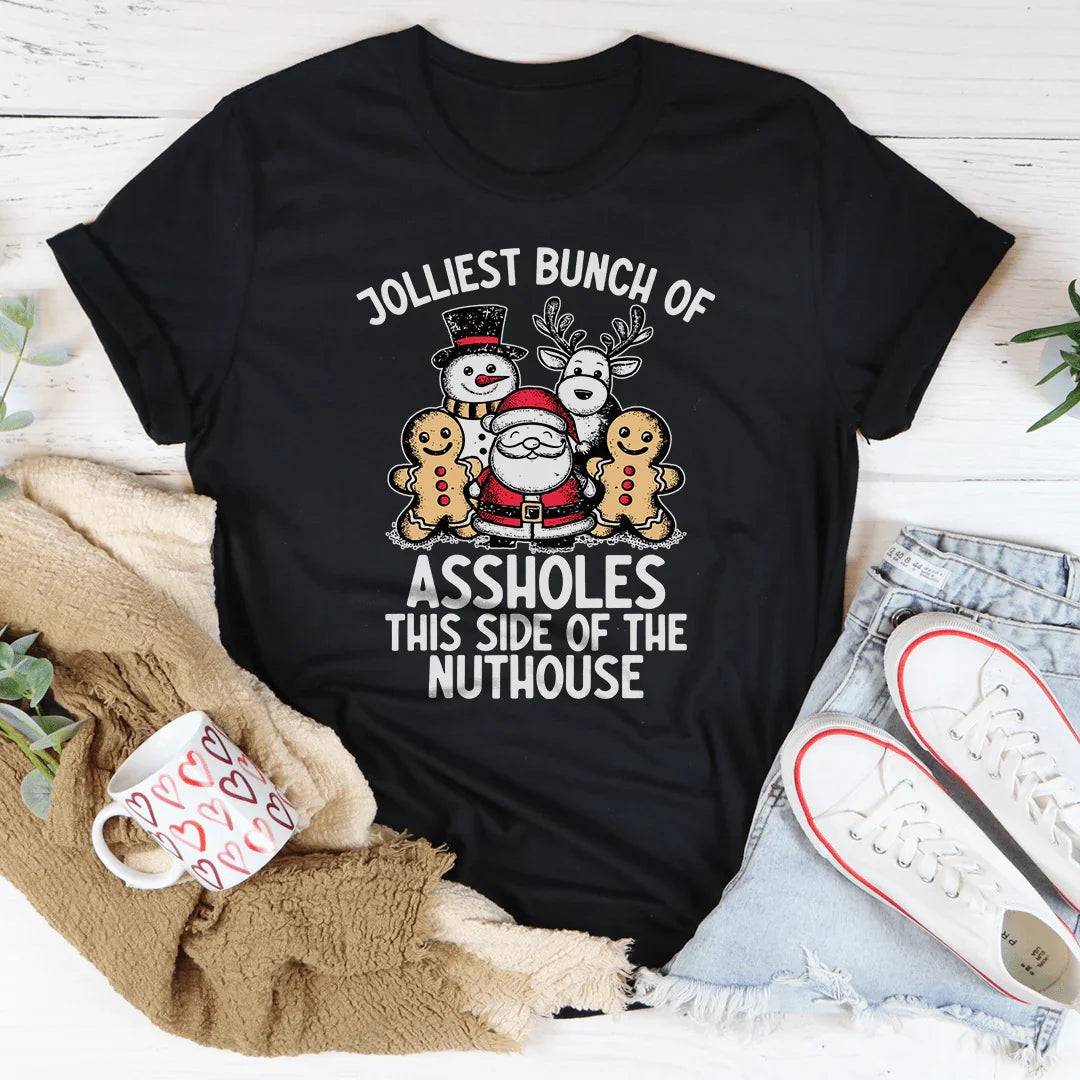 Jolliest Bunch Of Ass* This Side Of The Nuthouse Tee