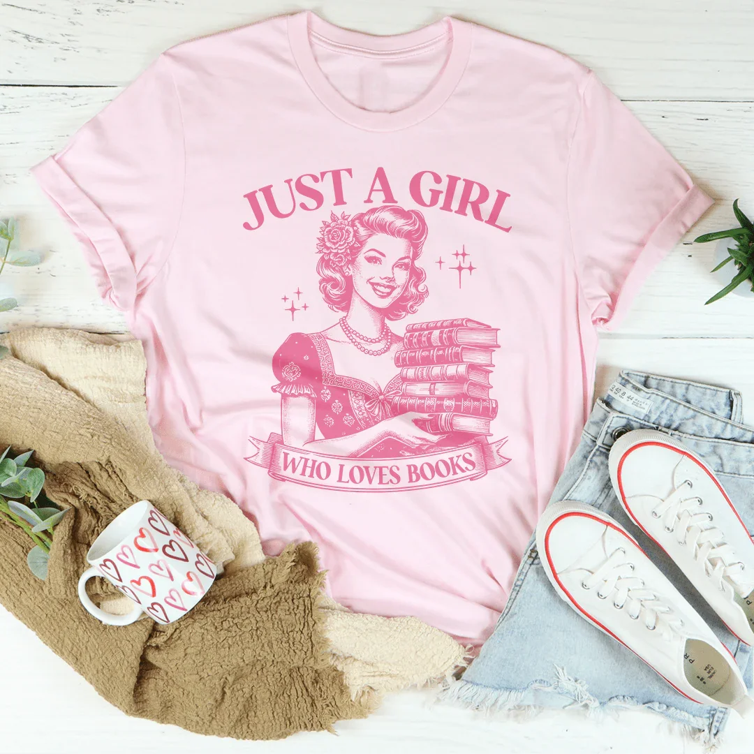 Just A Girl Who Loves Books Tee