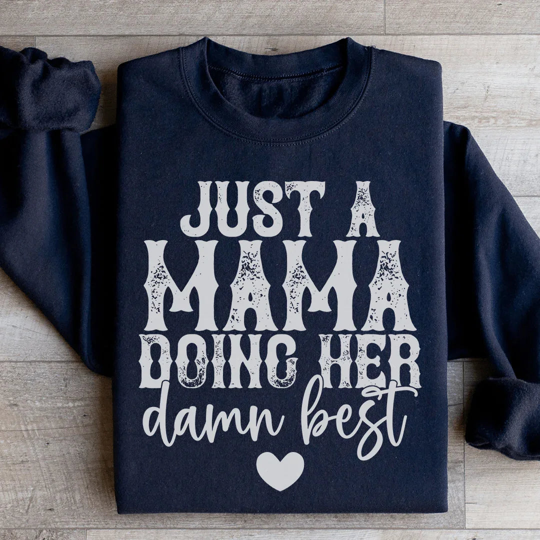 Just A Mama Doing Her Damn Best Sweatshirt