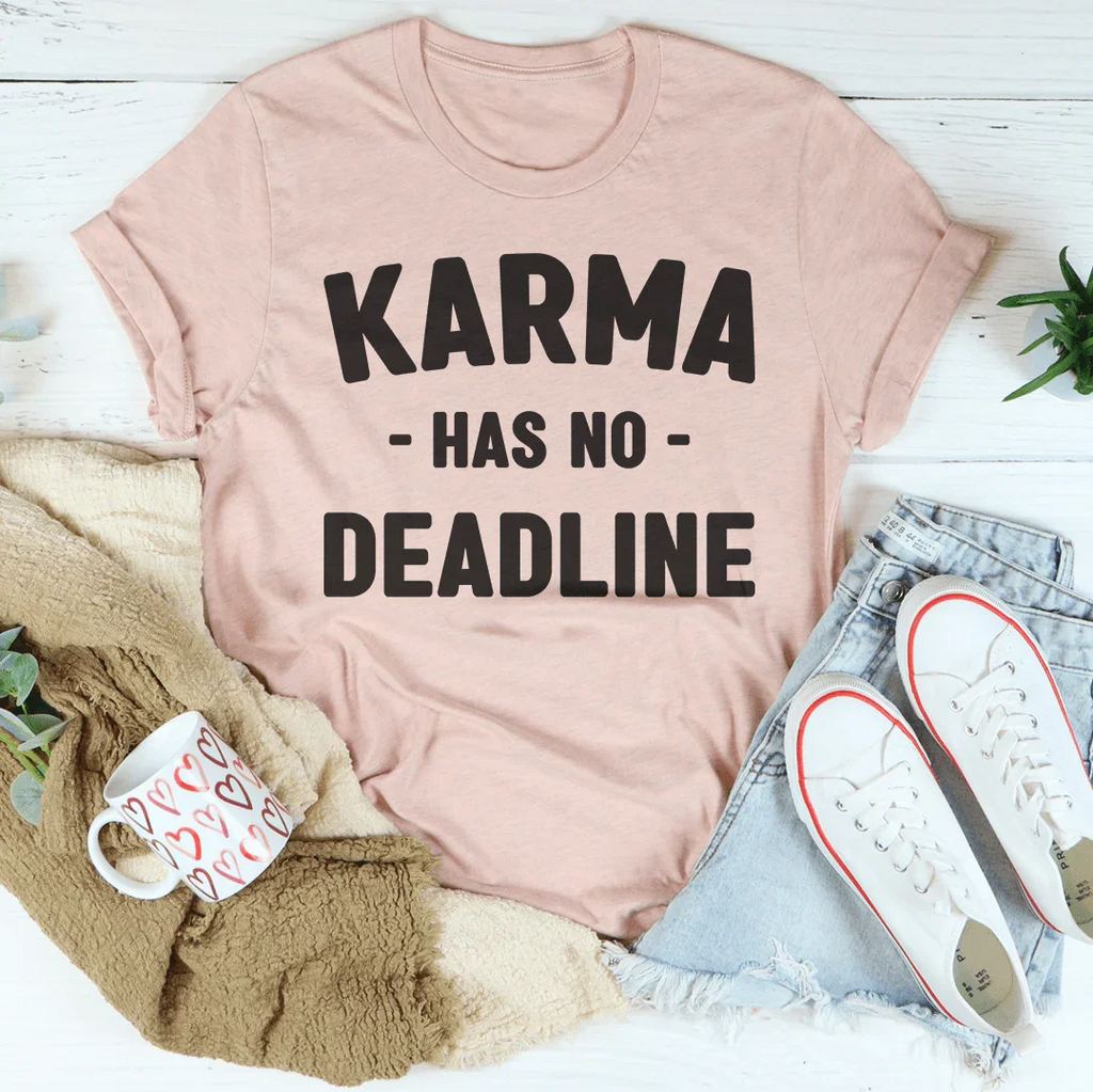 Karma Has No Deadline Tee