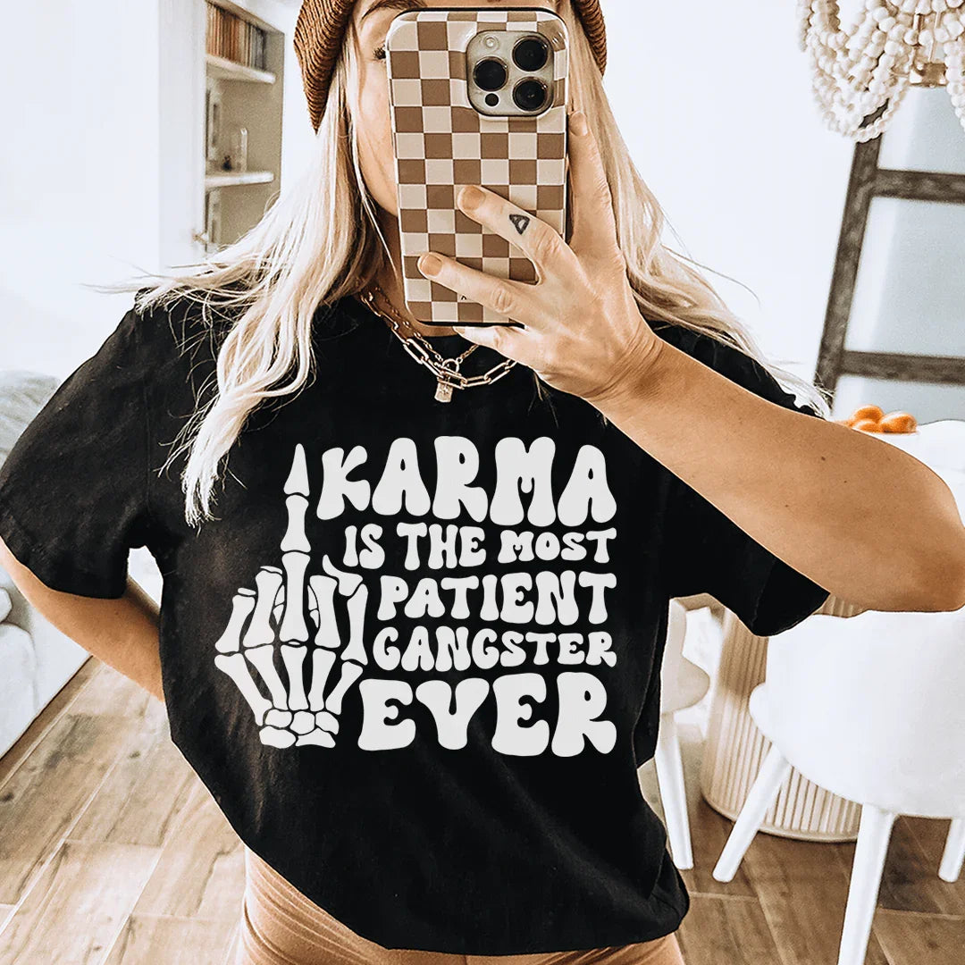 Karma Is The Most Patient Gangster Ever Tee