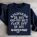 Kindness Is My Go To Sweatshirt