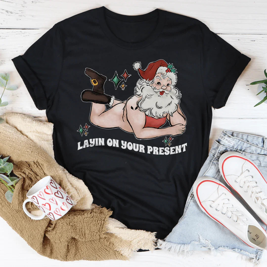 Layin On Your Present Tee