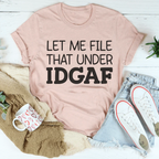 Let Me File That Under IDGAF Tee