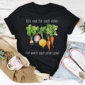 Let's Root For Each Other And Watch Each Other Grow Tee