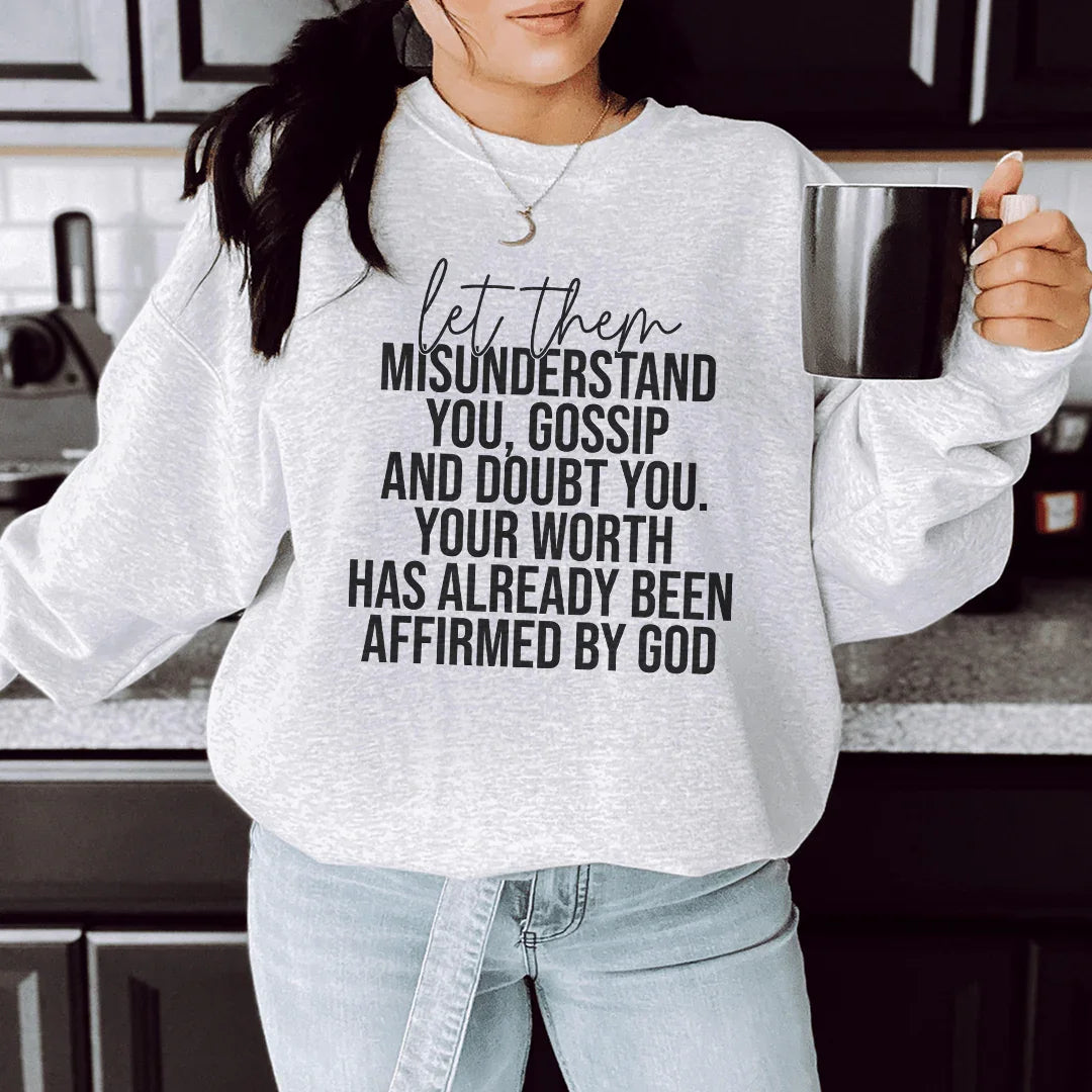 Let Them Misunderstand You Sweatshirt