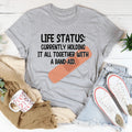Life Status Currently Holding It All Together Tee