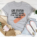 Life Status Currently Holding It All Together Tee