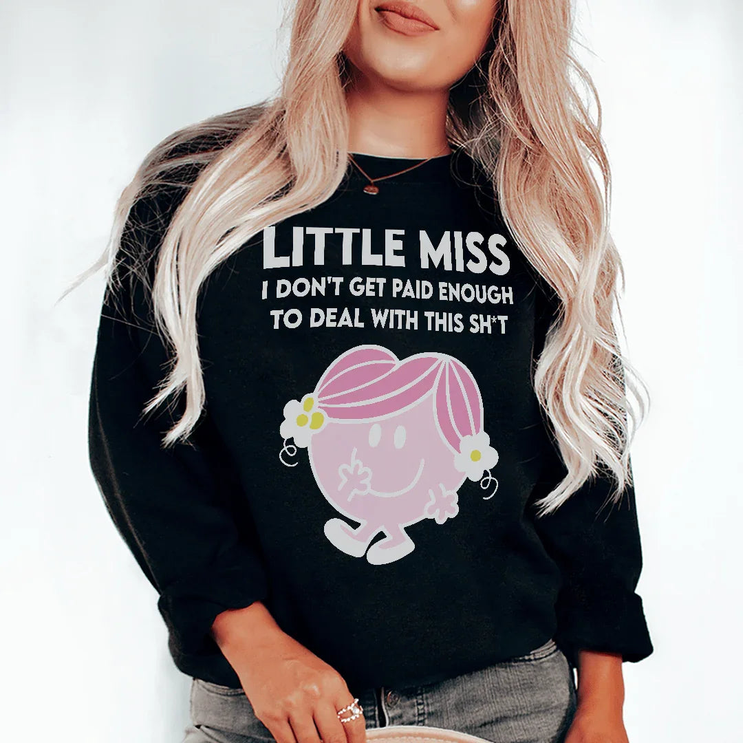 Little Miss I Don't Get Paid Enough To Deal With This Sh-t Tee