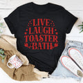 Live Laugh Toaster Bath Tee